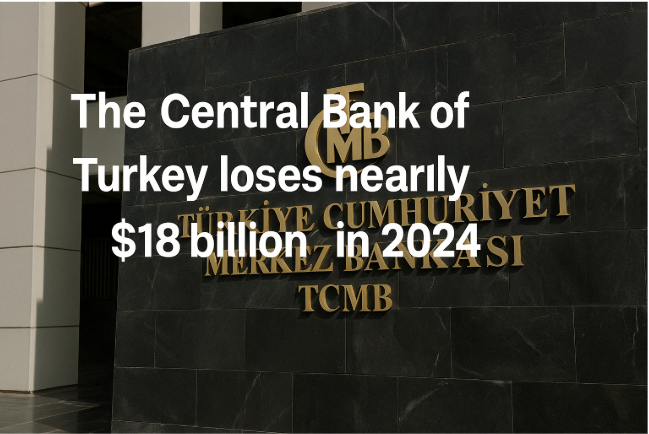The Central Bank of Turkey Loses Nearly $18 Billion in 2024